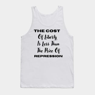 The Cost Of Liberty Is Less Than The Price Of Repression Tank Top